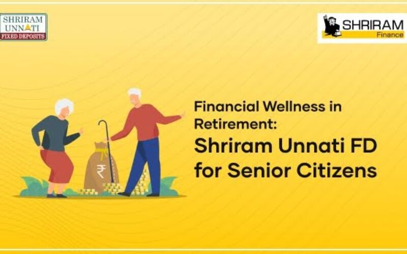 Financial Wellness in Retirement: Shriram Finance FD for Senior Citizens