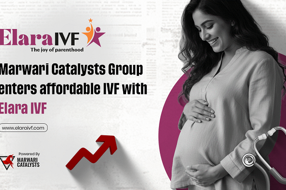 Marwari Catalysts enters affordable IVF with Elara IVF under its Venture Studio model