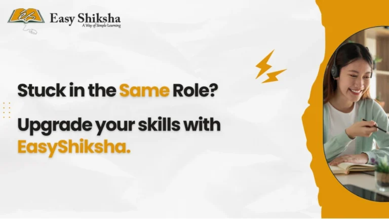 Upgrade your skills, upgrade your future! EasyShiksha helps you climb to better roles and bigger opportunities